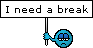 :needabreak: